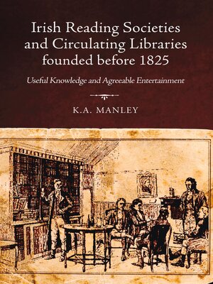 cover image of Irish Reading Societies and Circulating Libraries founded before 1825